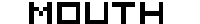 Mouth
